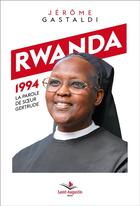 Couverture du livre « Rwanda 1994 ; la parole de soeur Gertrude » de Jerome Gastaldi aux éditions Saint Augustin