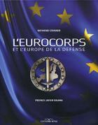 Couverture du livre « L'Eurocorps et lEurope de la défense » de Raymond Couraud aux éditions Ronald Hirle