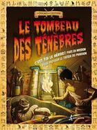 Couverture du livre « Le tombeau des ténèbres ; pars en mission pour proteger le trésor » de Timothy Knapman aux éditions Editions De L'homme