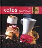 Couverture du livre « Mes cafés gourmands ; petits moments de pure gourmandise » de Lucchini Glacier aux éditions Dormonval