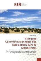 Couverture du livre « Pratiques communicationnelles des associations dans le monde rural - cas des pratiques developpees d » de Chakouk Said aux éditions Editions Universitaires Europeennes