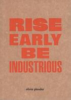 Couverture du livre « Rise early, be industrious » de Olivia Plender aux éditions Sternberg Press