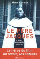 Couverture du livre « Le père Jacques ; Carme, éducateur, résistant » de Alexis Neviaski aux éditions Tallandier