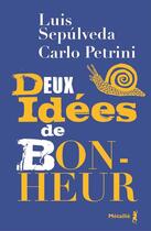 Couverture du livre « Deux idées de bonheur » de Luis Sepulveda et Carlo Petrini aux éditions Metailie