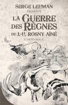 Couverture du livre « Serge Lehman présente la guerre des règnes » de J.-H. Rosny Aine aux éditions Bragelonne