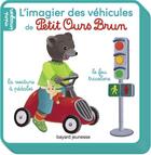 Couverture du livre « L'imagier des vehicules de petit ours brun » de Bour/Bour-Chollet aux éditions Bayard Jeunesse