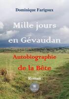 Couverture du livre « Mille jours en Gévaudan : autobiographie de la bête » de Dominique Farigoux aux éditions Le Lys Bleu