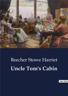 Couverture du livre « Uncle Tom's Cabin » de Harriet B S. aux éditions Culturea