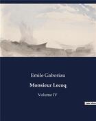 Couverture du livre « Monsieur Lecoq : Volume IV » de Emile Gaboriau aux éditions Culturea