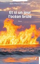 Couverture du livre « Et si un jour l'océan brûle » de Jean-Pierre Chaminade aux éditions Les Impliques