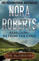 Couverture du livre « Rebellion & In From the Cold » de Nora Roberts aux éditions Little Brown Book Group Digital