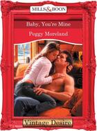 Couverture du livre « Baby, You're Mine (Mills & Boon Desire) » de Peggy Moreland aux éditions Mills & Boon Series