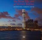 Couverture du livre « The new heart of Hong Kong ; international commerce centre » de Rebecca Lo aux éditions Antique Collector's Club