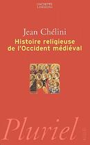 Couverture du livre « Histoire religieuse de l'Occident médiéval » de Jean Chelini aux éditions Pluriel