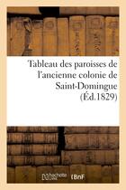 Couverture du livre « Tableau des paroisses de l'ancienne colonie de saint-domingue » de  aux éditions Hachette Bnf