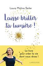 Couverture du livre « Laisse briller ta lumière ! » de Laura Malina Seiler aux éditions Larousse