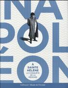 Couverture du livre « Napoléon à Sainte-Hélène ; la conquête de la mémoire » de Michel Dancoisne-Martineau et Emilie Robbe aux éditions Gallimard