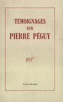 Couverture du livre « Temoignages sur pierre peguy » de Collectif Gallimard aux éditions Gallimard