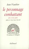 Couverture du livre « Le personnage combattant ou fortissimo - piece a un personnage et un valet de chambre » de Vauthier/Barrault aux éditions Gallimard