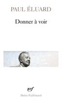 Couverture du livre « Donner à voir » de Paul Eluard aux éditions Gallimard