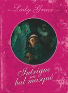 Couverture du livre « Lady Grace Tome 3 : intrigue au bal masqué » de Patricia Finney aux éditions Flammarion