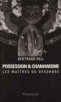 Couverture du livre « Possession et chamanisme : Les maîtres du désordre » de Bertrand Hell aux éditions Flammarion