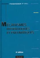 Couverture du livre « Mecanismes Hydrauliques Et Pneumatiques » de Jacques Faisandier aux éditions Dunod