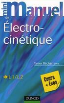 Couverture du livre « Mini manuel : électro-cinétique ; L1/L2 » de Tamer Becherrawy aux éditions Dunod