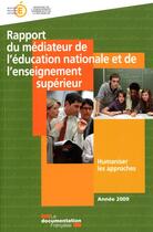 Couverture du livre « Rapport du médiateur de l'éducation nationale et de l'enseignement supérieur ; humaniser les approches (édition 2009) » de  aux éditions Documentation Francaise