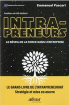 Couverture du livre « Intrapreneurs : le réveil de la force dans l'entreprise : le grand livre de l'intrapreneuriat, stratégie et mise en oeuvre » de Emmanuel Pascart aux éditions Afnor