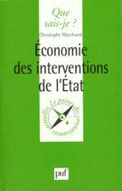 Couverture du livre « Économie des interventions de l'Etat » de Christophe Marchand aux éditions Que Sais-je ?