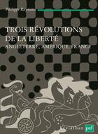 Couverture du livre « Trois révolutions de la liberté ; Angleterre, Amérique, France » de Philippe Raynaud aux éditions Puf