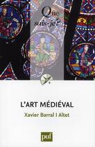 Couverture du livre « L'art médiéval (5e édition) » de Xavier Barral I Altet aux éditions Que Sais-je ?