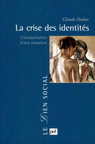 Couverture du livre « La crise des identités ; l'interprétation d'une mutation (4e édition) » de Claude Dubar aux éditions Puf