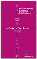 Couverture du livre « Cultural studies ; anthologie » de Herve Glevarec et Eric Maigret et Eric Mace aux éditions Armand Colin