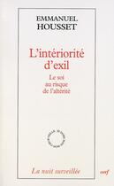 Couverture du livre « L'intériorité d'exil ; le soi au risque de l'altérité » de Housset Emmanue aux éditions Cerf