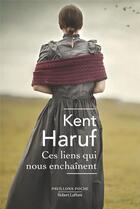 Couverture du livre « Ces liens qui nous enchaînent » de Kent Haruf aux éditions Robert Laffont