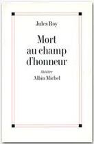 Couverture du livre « Mort au champ d'honneur » de Jules Roy aux éditions Albin Michel