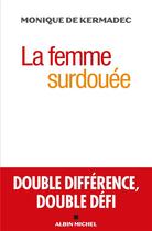 Couverture du livre « La femme surdouée ; double différence, double défi » de Monique De Kermadec aux éditions Albin Michel