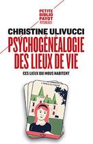 Couverture du livre « Psychogénéalogie des lieux de vie ; ces lieux qui nous habitent » de Christine Ulivucci aux éditions Payot