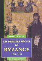 Couverture du livre « Les Derniers Siècles de Byzance, 1261-1453 » de Donald M. Nicol aux éditions Belles Lettres