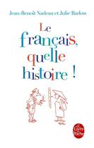 Couverture du livre « Le français, quelle histoire ! » de Jean-Benoit Nadeau et Julie Barlow aux éditions Le Livre De Poche