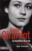 Couverture du livre « Annie Girardot ; le tourbillon de la vie » de Agnes Grossmann aux éditions Hors Collection