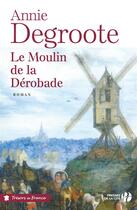 Couverture du livre « Le Moulin de la Dérobade » de Annie Degroote aux éditions Presses De La Cite
