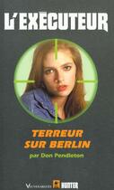 Couverture du livre « L'exécuteur t.171 ; terreur sur Berlin » de Pendleton Don aux éditions Fleuve Editions