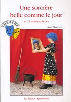 Couverture du livre « Sorciere belle comme le jour et 13 autres pieces » de Ann Rocard aux éditions Le Seneve