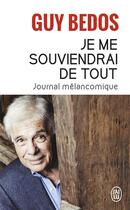 Couverture du livre « Je me souviendrai de tout ; journal mélancomique » de Guy Bedos aux éditions J'ai Lu