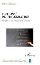 Couverture du livre « Fictions de l'intégration : du mot beur à la politique de la mémoire » de Sylvie Durmelat aux éditions Editions L'harmattan