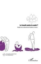 Couverture du livre « Le travail contre la santé ? » de Sophie Le Garrec aux éditions Editions L'harmattan