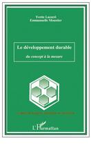 Couverture du livre « Le développement durable ; du concept à la mesure » de Yvette Lazzeri et Emmanuelle Moustier aux éditions L'harmattan